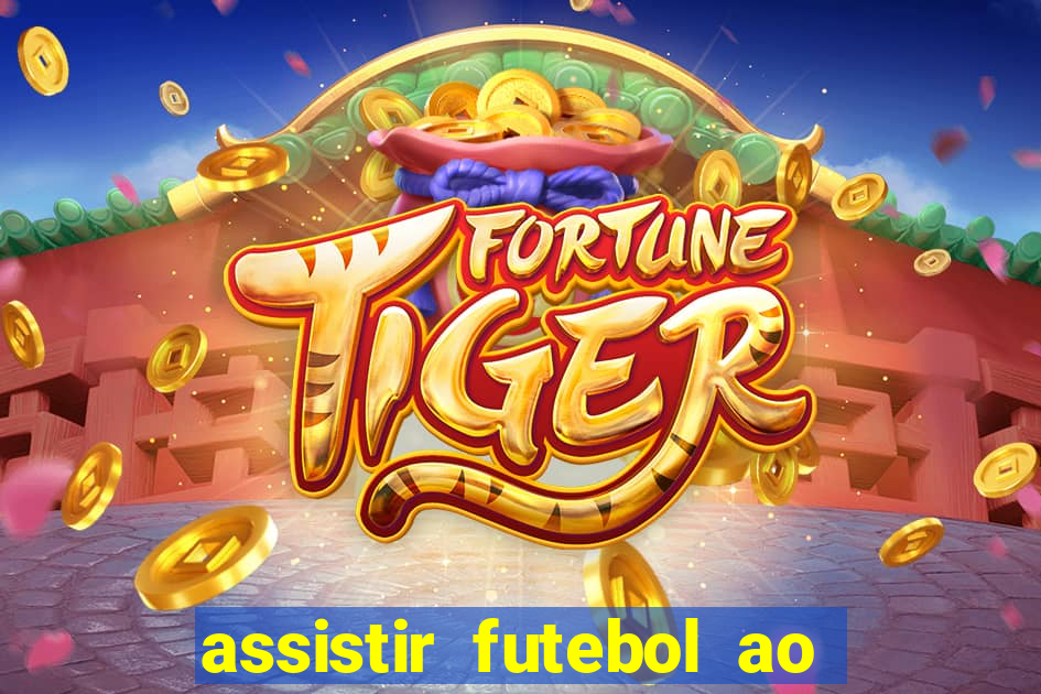 assistir futebol ao vivo sem travar